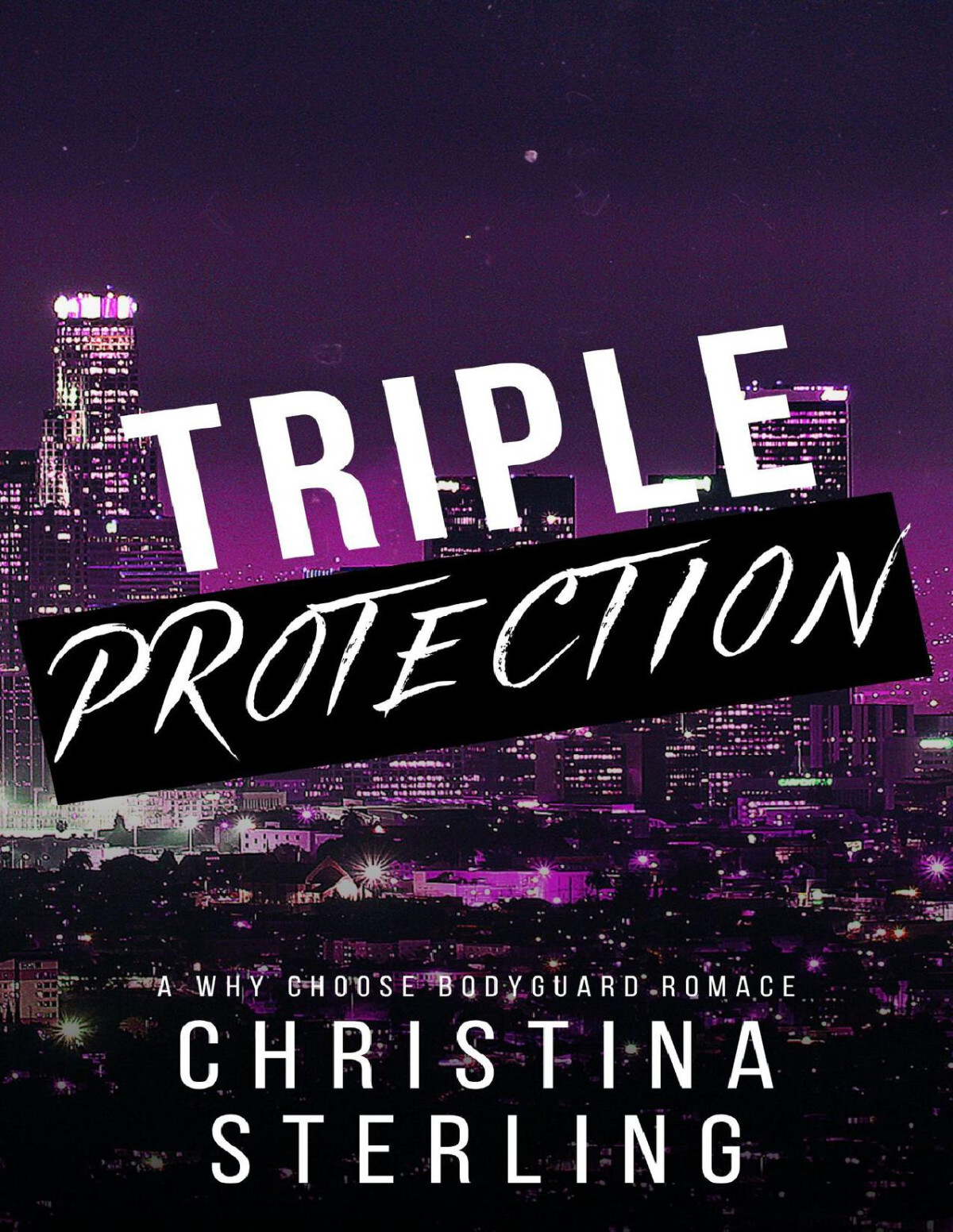 Triple Protection A Why Choose Bodyguard Romance Christina Sterling