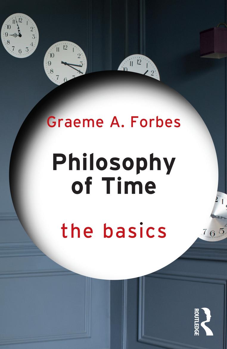 Philosophy Of Time The Basics Graeme A Forbes