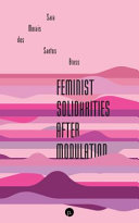 Feminist Solidarities After Modulation Sara Morais Sara Morais Dos Santos Bruss