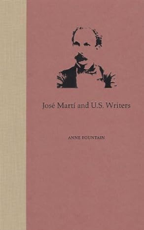 Jos Mart And Us Writers Anne Fountain
