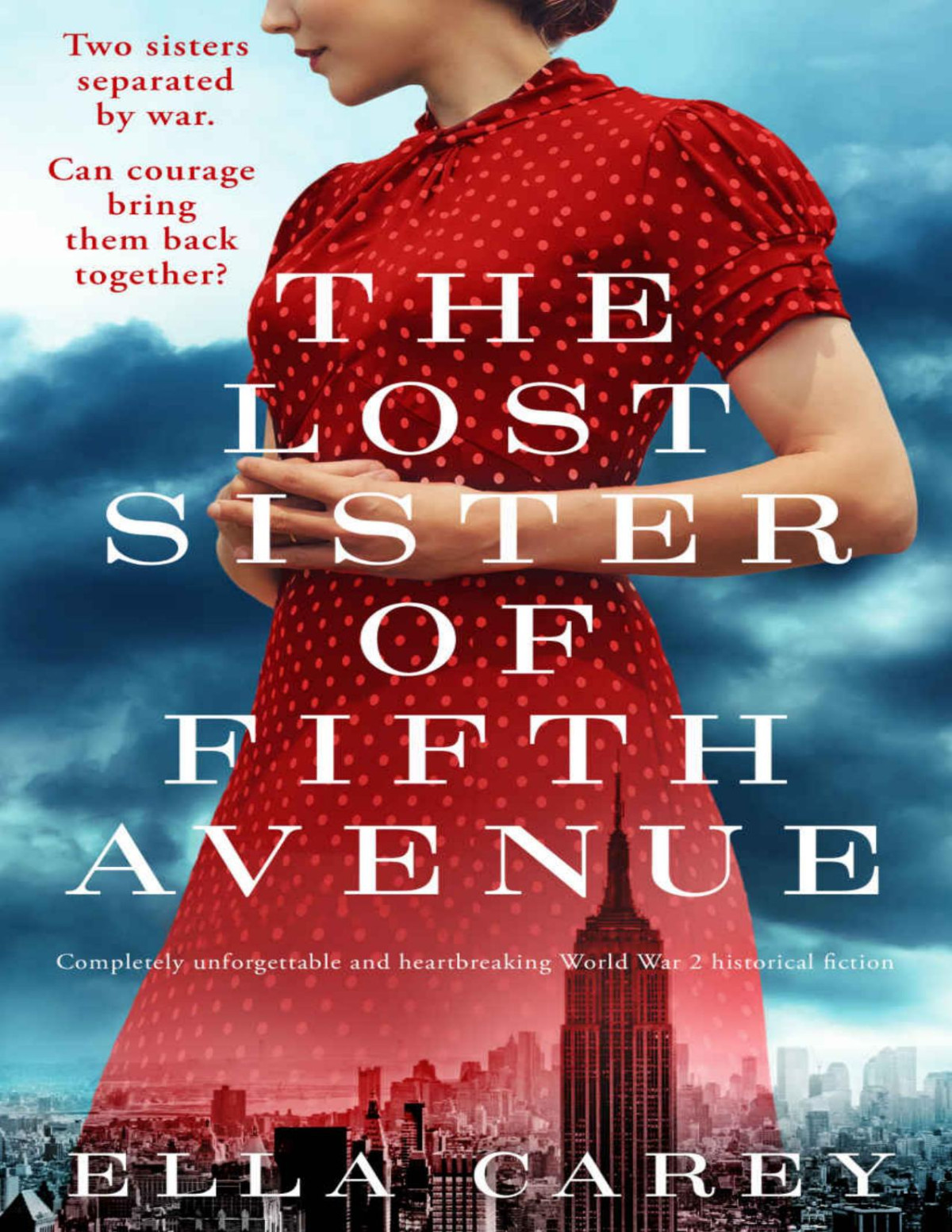 The Lost Sister Of Fifth Avenue Completely Unforgettable And Heartbreaking World War 2 Historical Fiction Daughters Of New York Book 4 Ella Carey