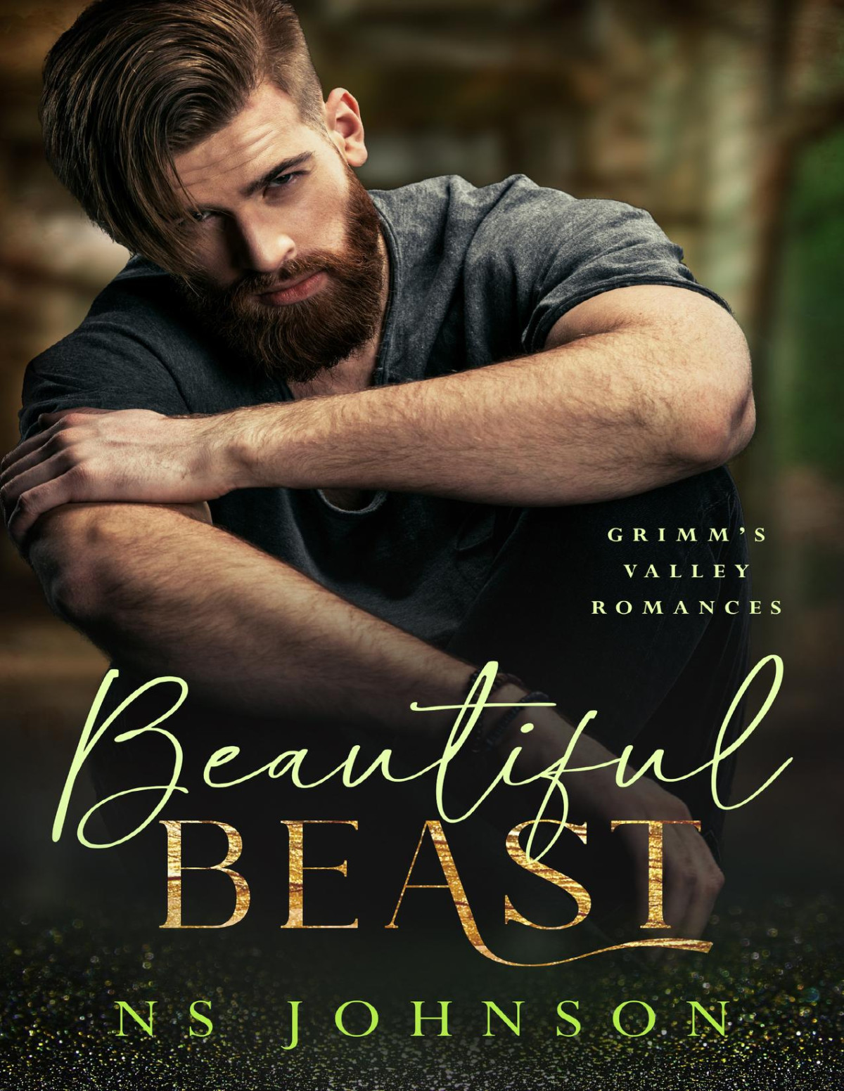 Beautiful Beast A Steamy Small Town Romance Grimms Valley Romances Book 3 Ns Johnson