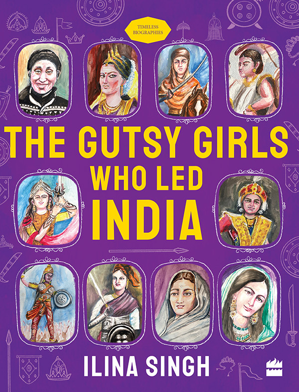 Gutsy Girls Who Led India Ilina Singh