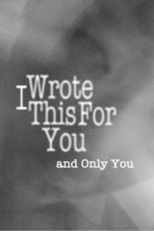 I Wrote This For You And Only You Pleasefindthis