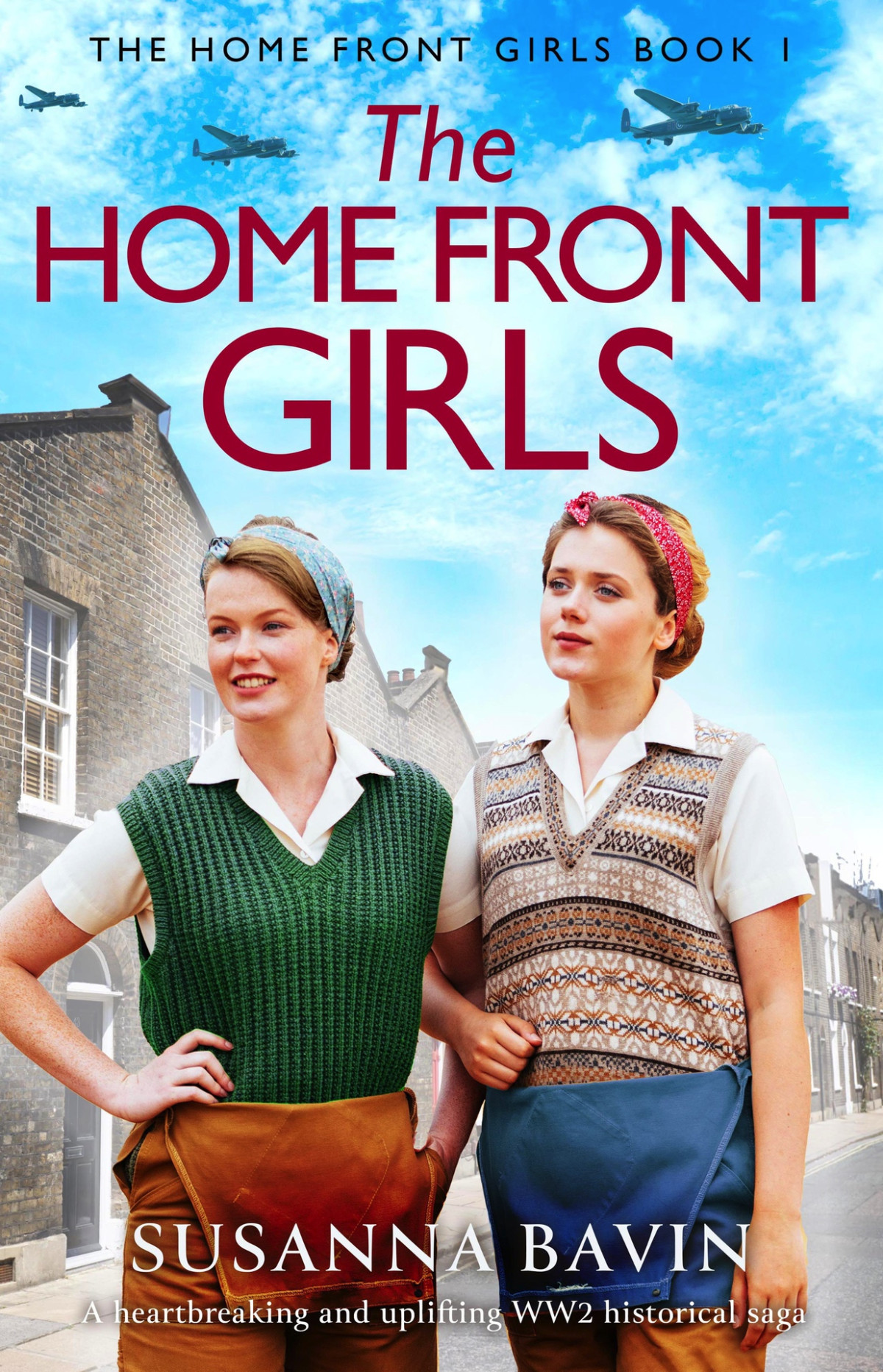 The Home Front Girls A Heartbreaking And Uplifting Ww2 Historical Saga Susanna Bavin