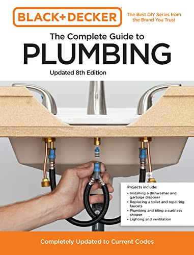 Black And Decker The Complete Guide To Plumbing 8th Edition Editors Of Cool Springs Press