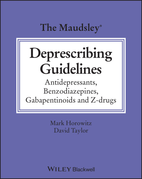 The Maudsley Deprescribing Guidelines Mark Horowitz David M Taylor