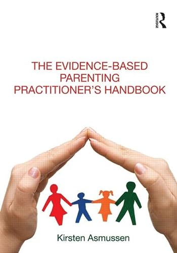 The Evidencebased Parenting Practitioners Handbook 1st Edition Asmussen