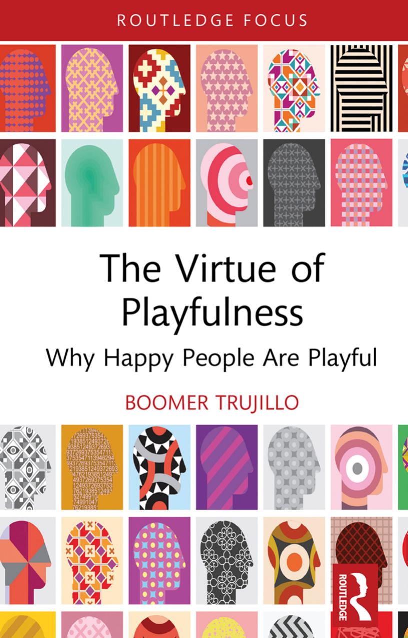 The Virtue Of Playfulness Why Happy People Are Playful 1st Boomer Trujillo