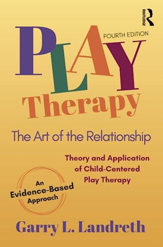 Play Therapy The Art Of The Relationship 4th Edition Garry L Landreth