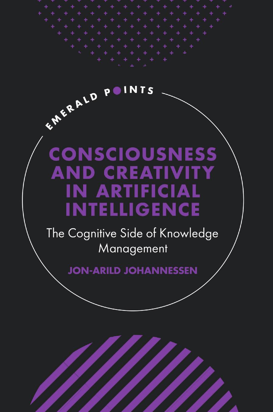 Consciousness And Creativity In Artificial Intelligence 1st Edition Jonarild Johannessen