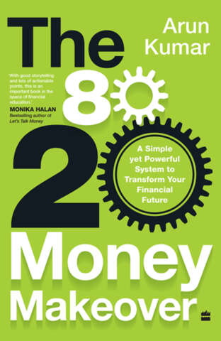 The 8020 Money Makeover A Simple Yet Powerful System To Transform Your Financial Future Arun Kumar