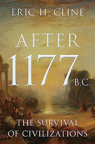 After 1177 Bc The Survival Of Civilizations Eric H Cline