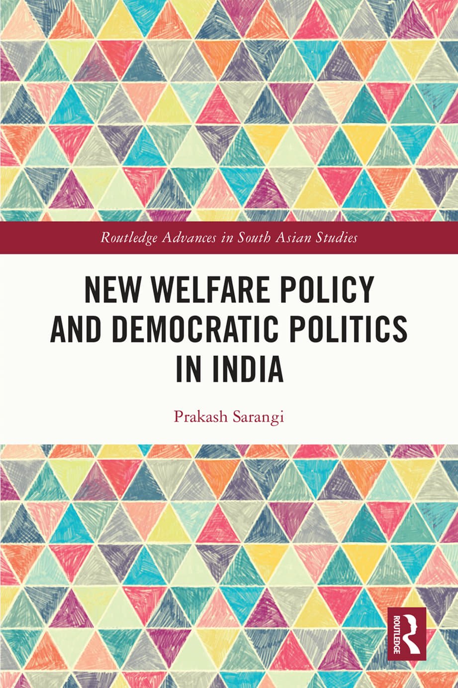 New Welfare Policy And Democratic Politics In India Sarangi Prakash