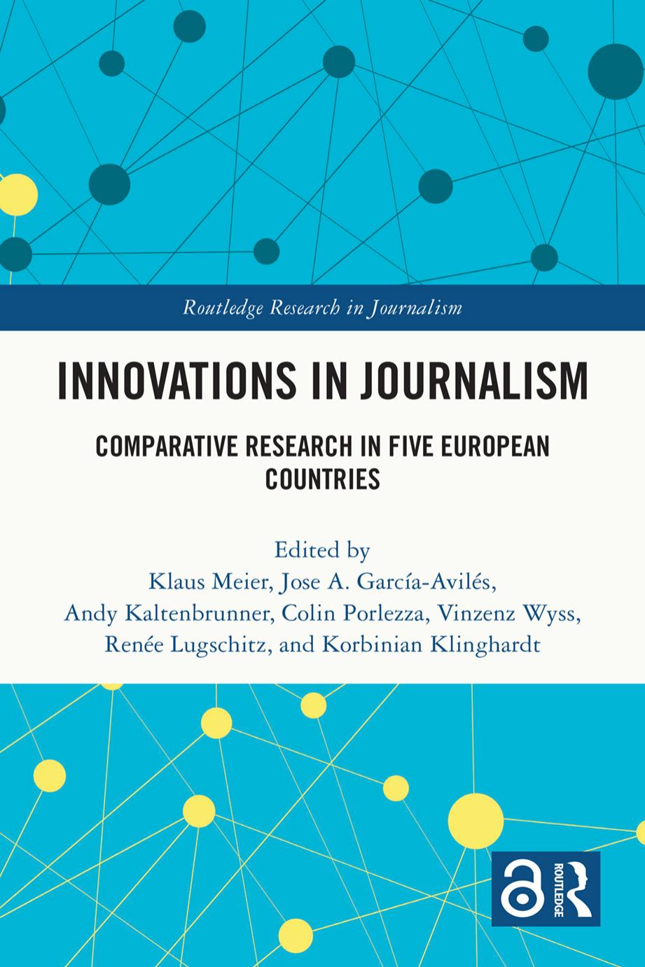 Innovations In Journalism Edited By Klaus Meier Jose A Garcaavils Andy Kaltenbrunner Colin Porlezza Vinzenz Wyss Rene Lugschitz Korbinian Klinghardt