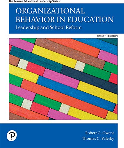 Organizational Behavior In Education Leadership And School Reform 12th Edition 12th Edition Robert G Owens