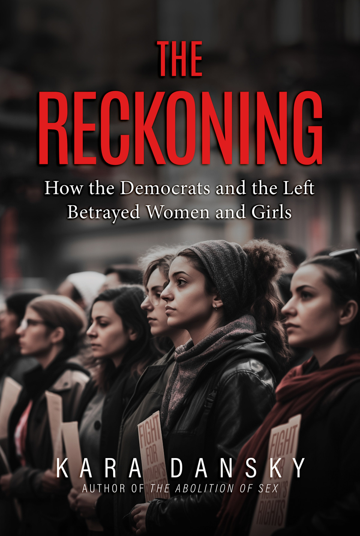 The Reckoning How The Democrats And The Left Betrayed Women And Girls Kara Dansky