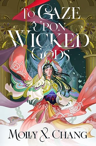 To Gaze Upon Wicked Gods Molly X Chang