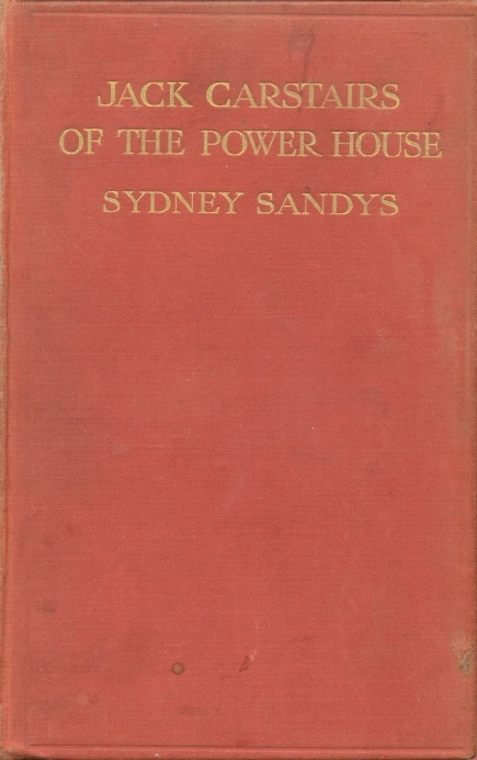 Jack Carstairs Of The Power House A Tale Of Some Very Young Man And A Very Young Industry Sydney Sandys