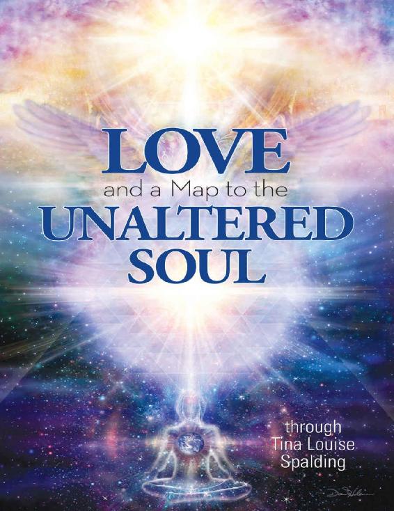 Love And A Map To The Unaltered Soul Tina Louise Spalding