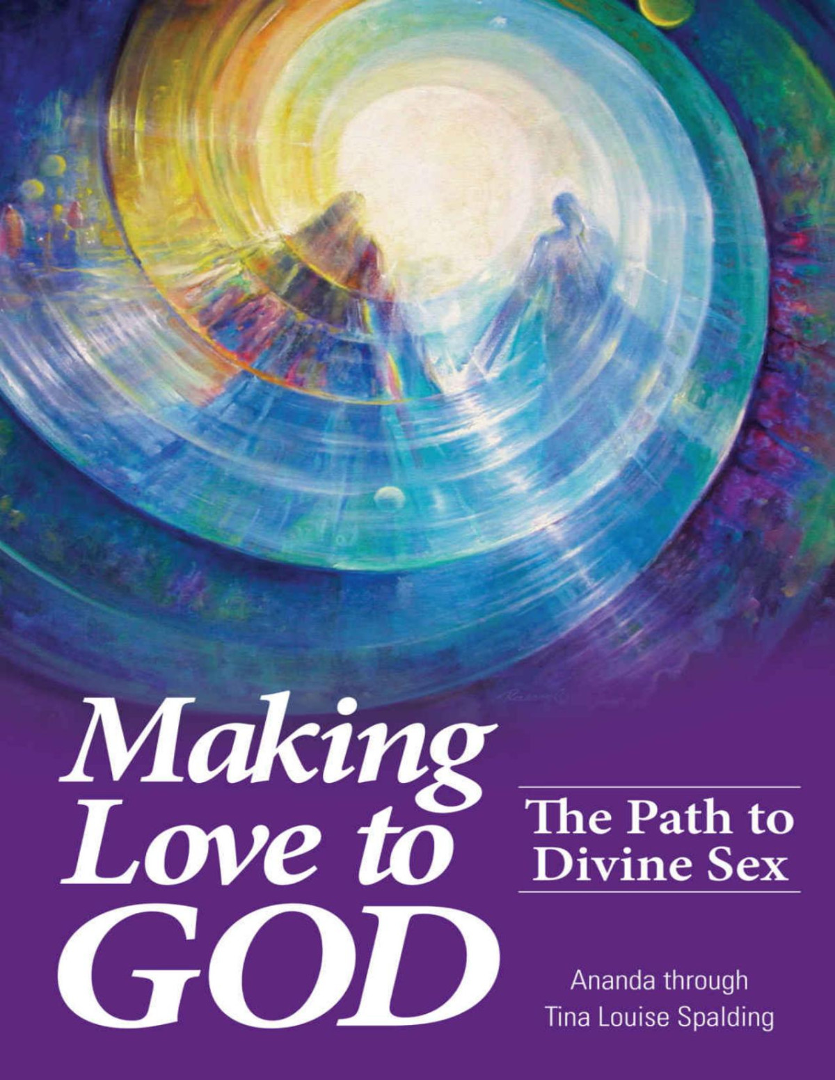 Making Love To God The Path To Divine Sex Tina Louise Spalding