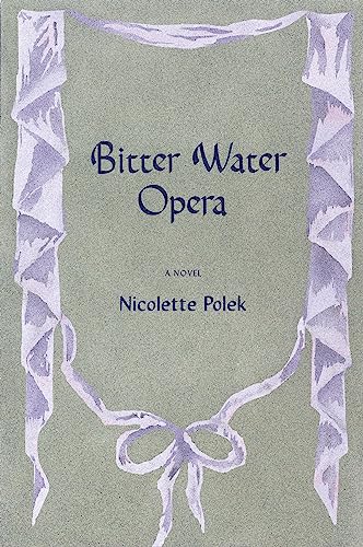Bitter Water Opera Nicolette Polek