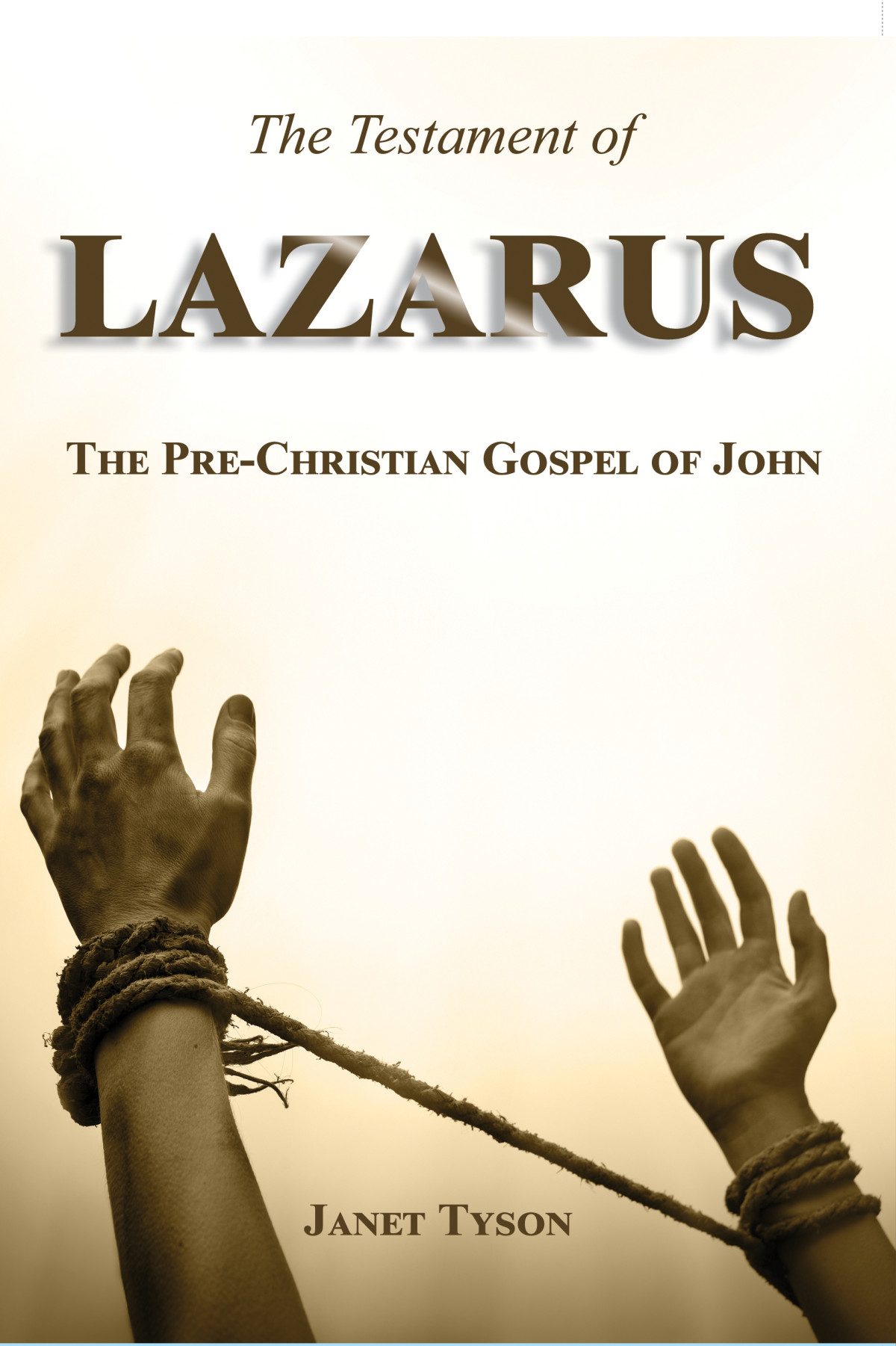 The Testament Of Lazarus The Prechristian Gospel Of John Janet Tyson