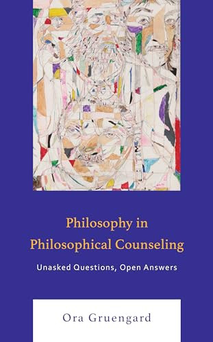 Philosophy In Philosophical Counseling Unasked Questions Open Answers Ora Gruengard