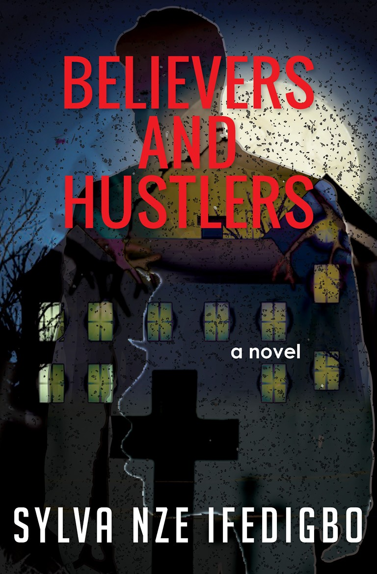 Believers And Hustlers Sylva Nze Ifedigbo