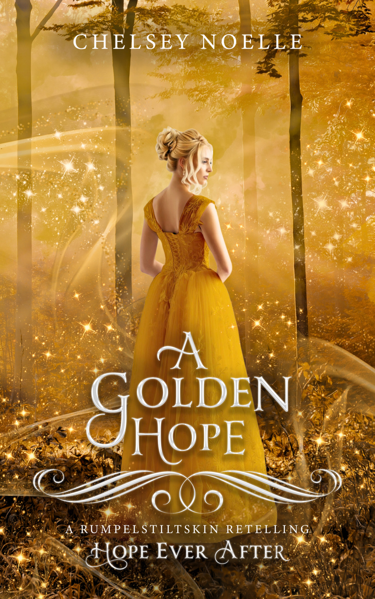 A Golden Hope Hope Ever After 6 A Rumpelstiltskin Retelling Chelsey Noelle