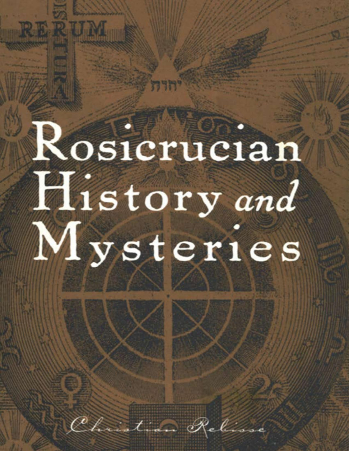 Rosicrucian History And Mysteries Christian Rebisse