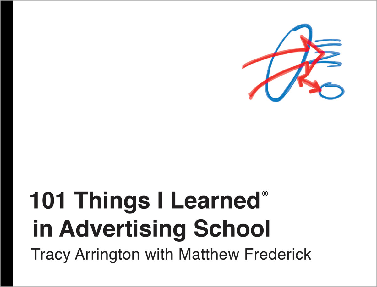 101 Things I Learned In Advertising School Tracy Arrington Matthew Frederick