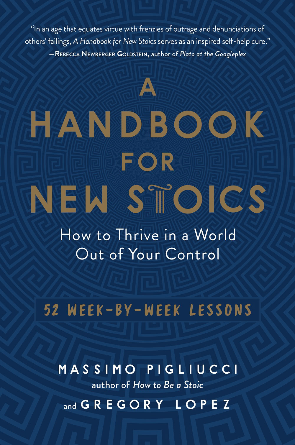 A Handbook For New Stoics How To Thrive In A World Out Of Your Control52 Weekbyweek Lessons Massimo Pigliucci