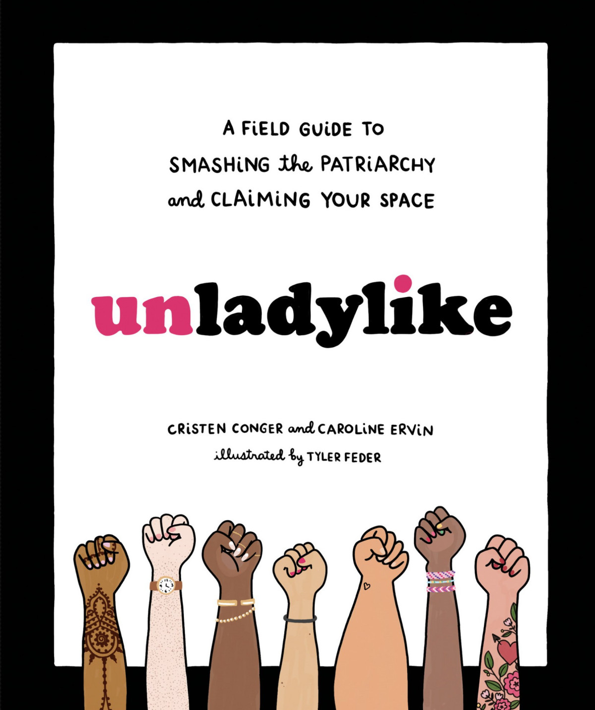 Unladylike A Field Guide To Smashing The Patriarchy And Claiming Your Space Caroline Ervin
