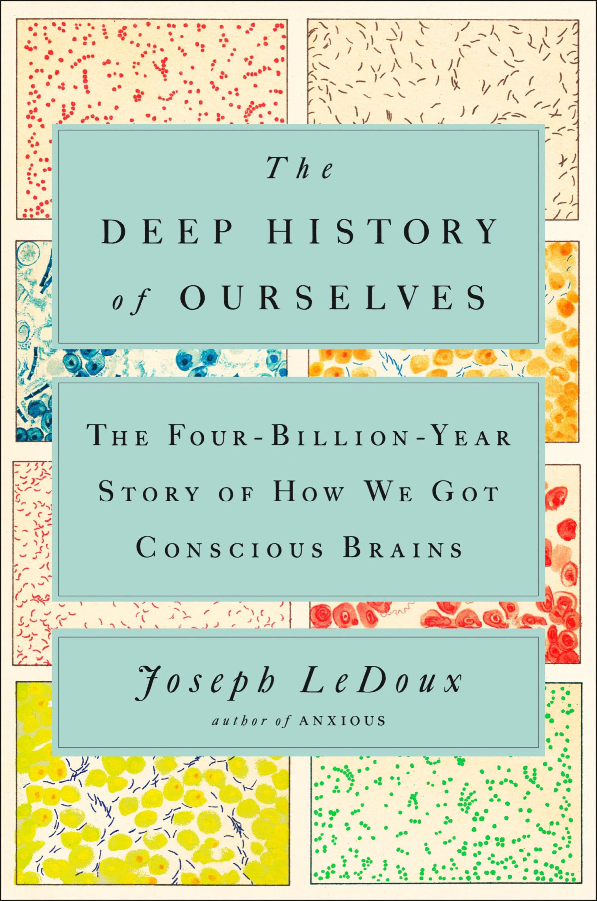 The Deep History Of Ourselves The Fourbillionyear Story Of How We Got Conscious Brains Joseph Ledoux