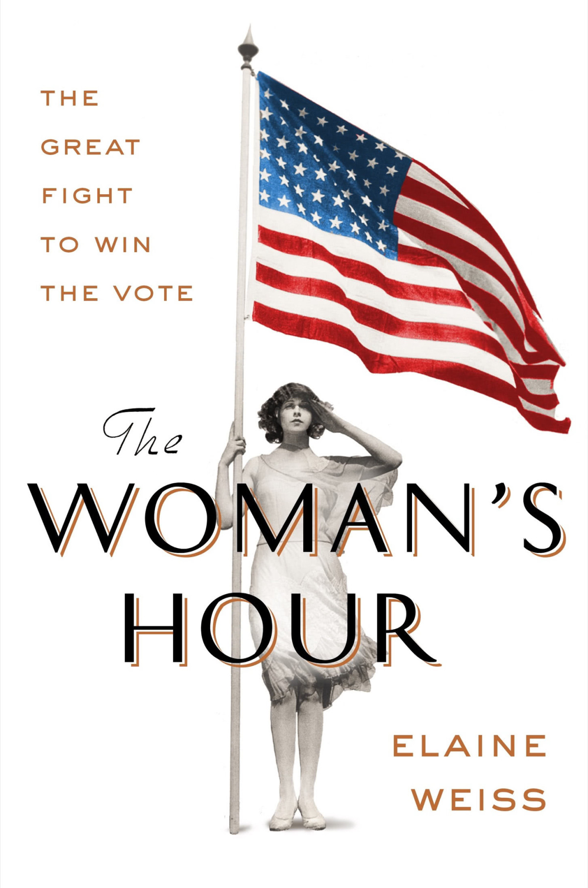 The Womans Hour The Great Fight To Win The Vote Elaine Weiss