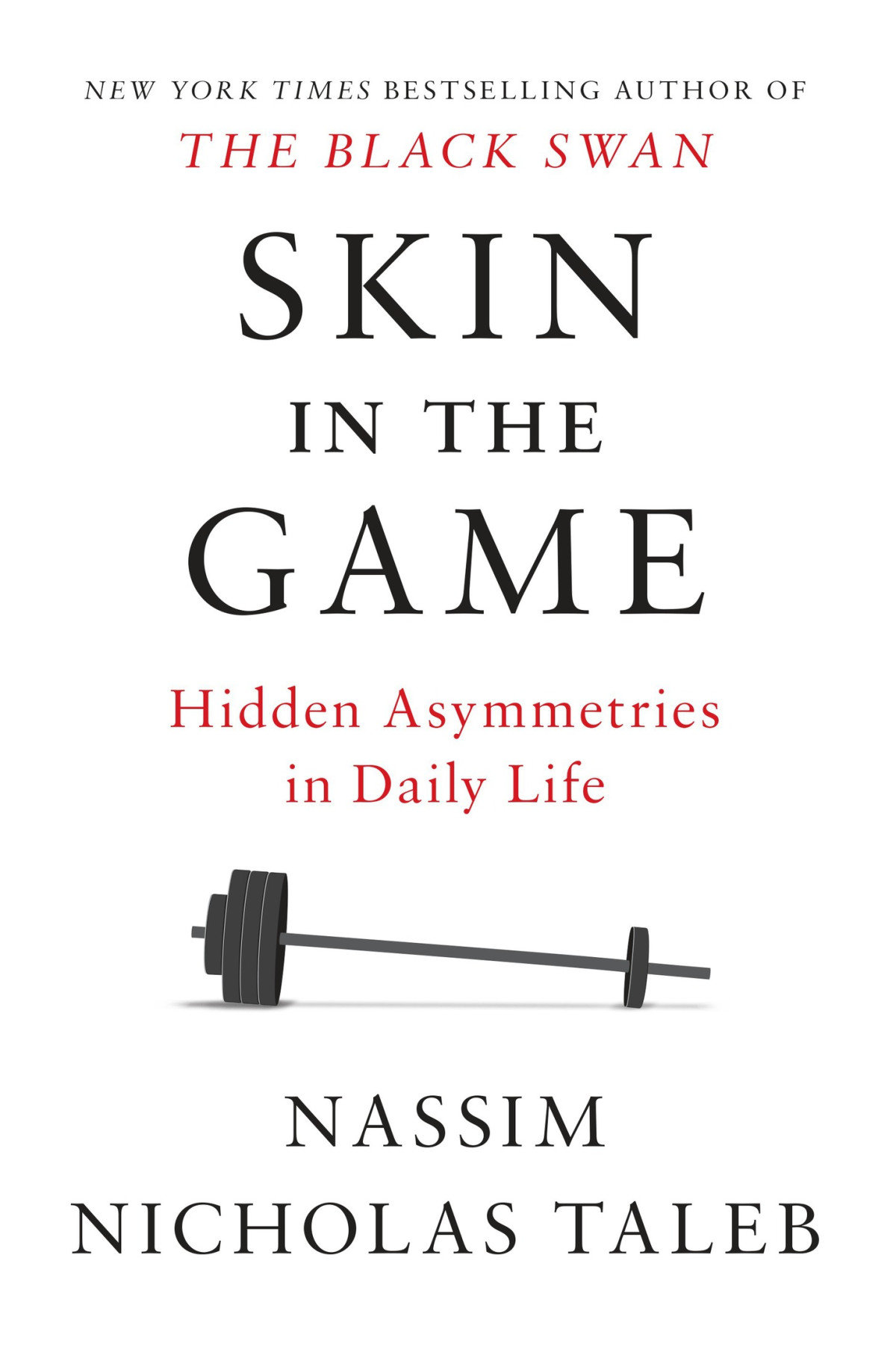 Skin In The Game Hidden Asymmetries In Daily Life Nassim Nicholas Taleb