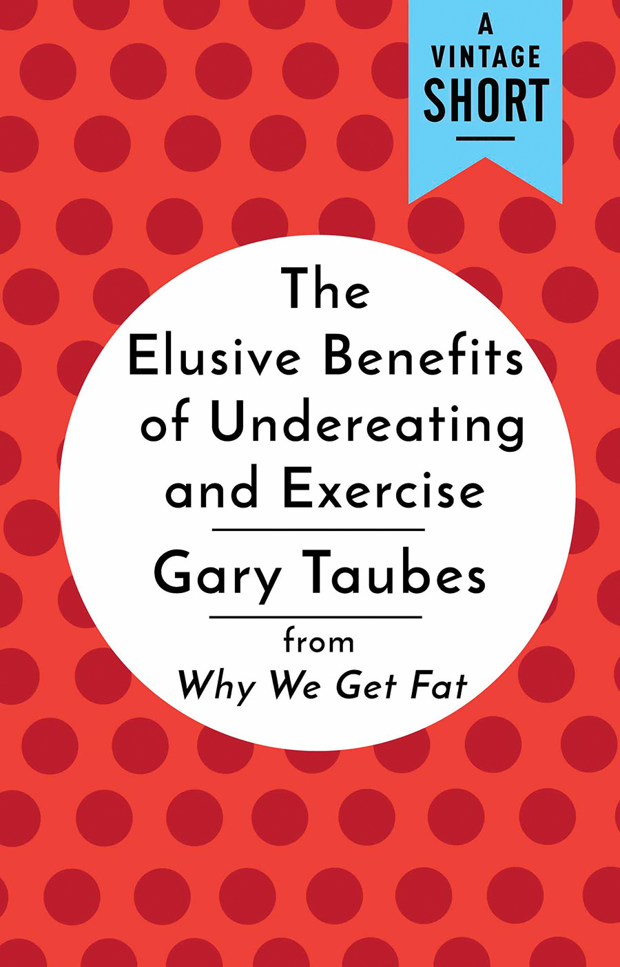 The Elusive Benefits Of Undereating And Exercising A Vintage Short From Why We Get Fat Gary Taubes