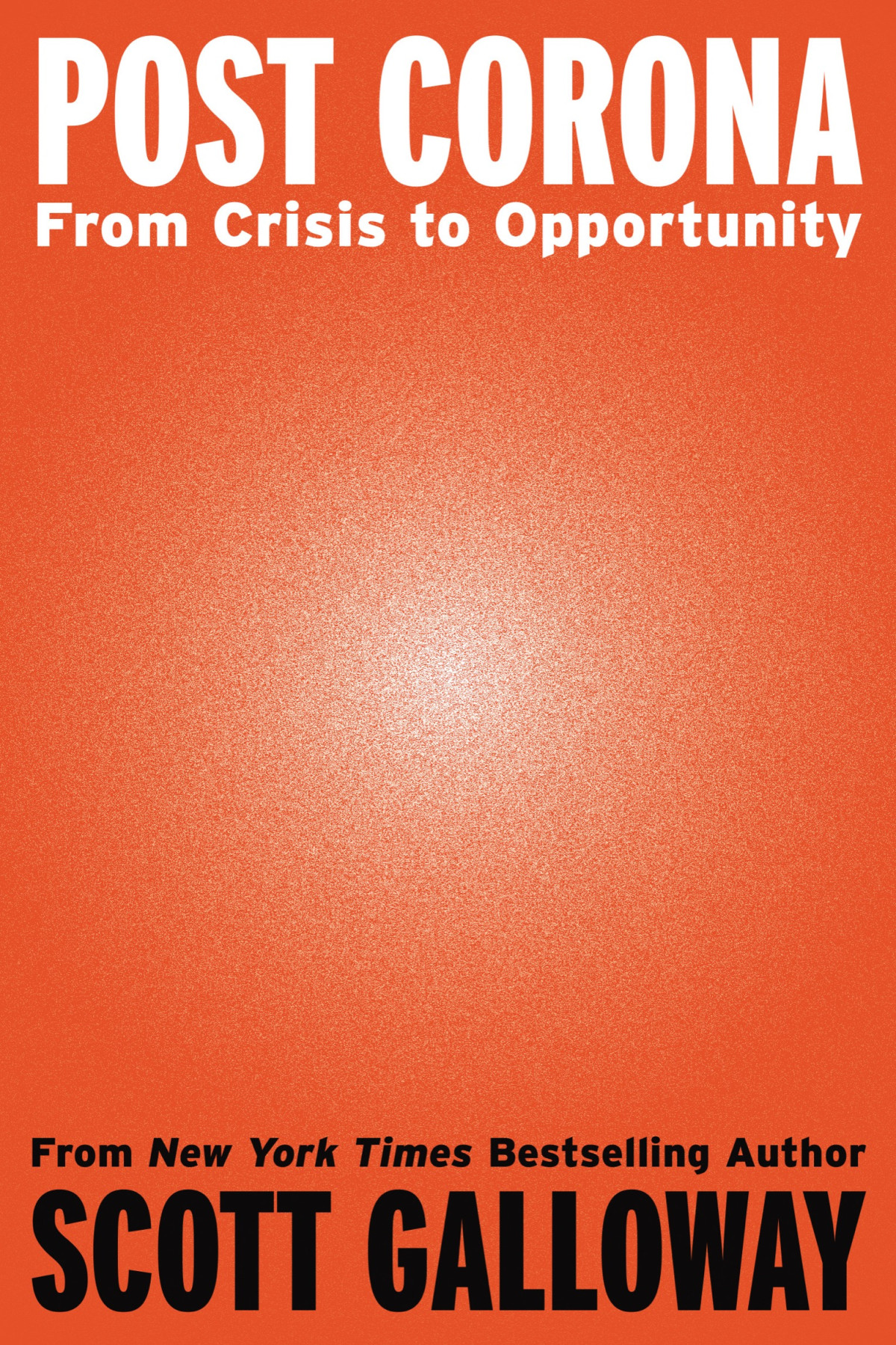 Post Corona From Crisis To Opportunity Scott Galloway