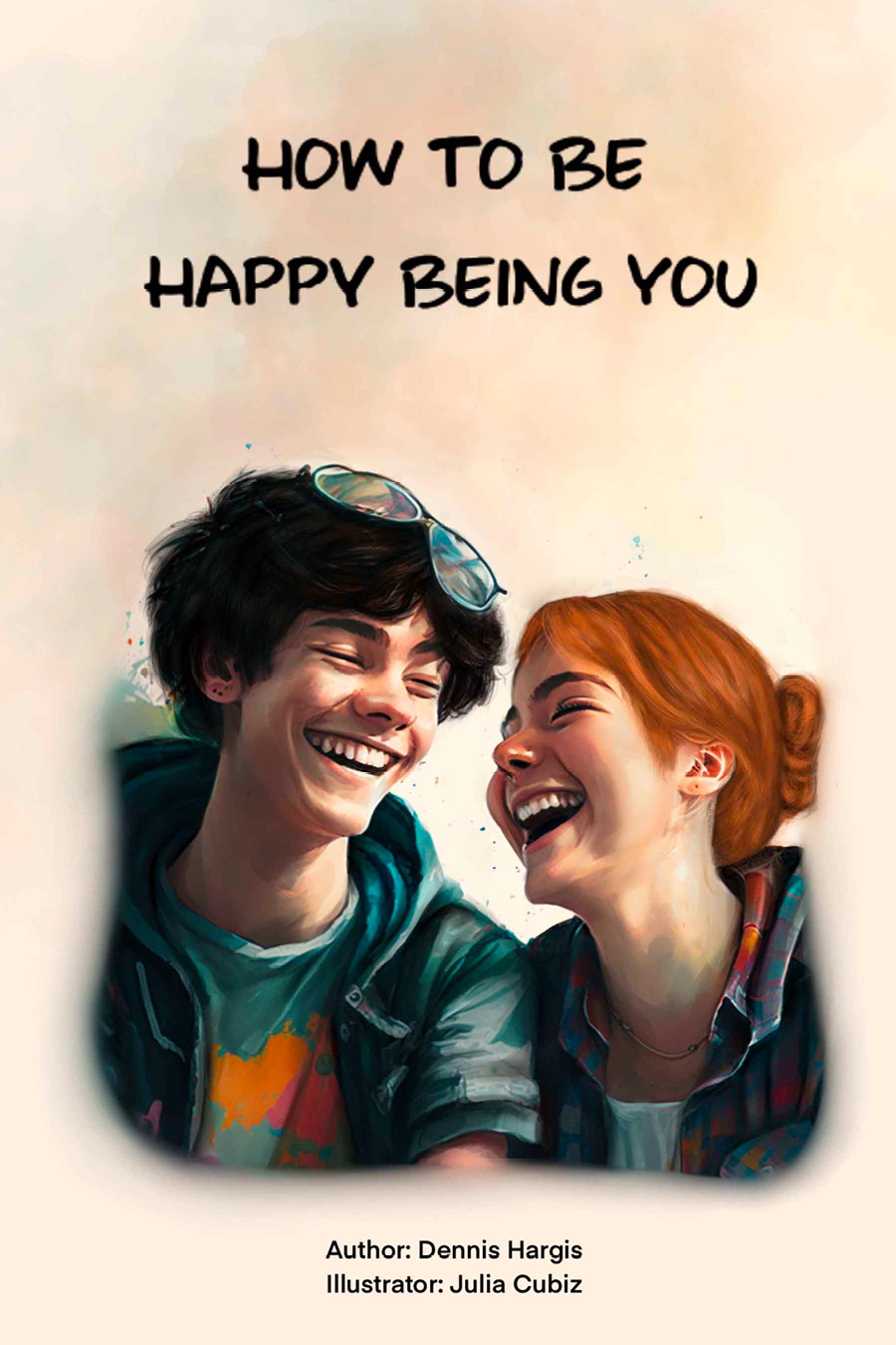 How To Be Happy Being You Dennis M Hargis