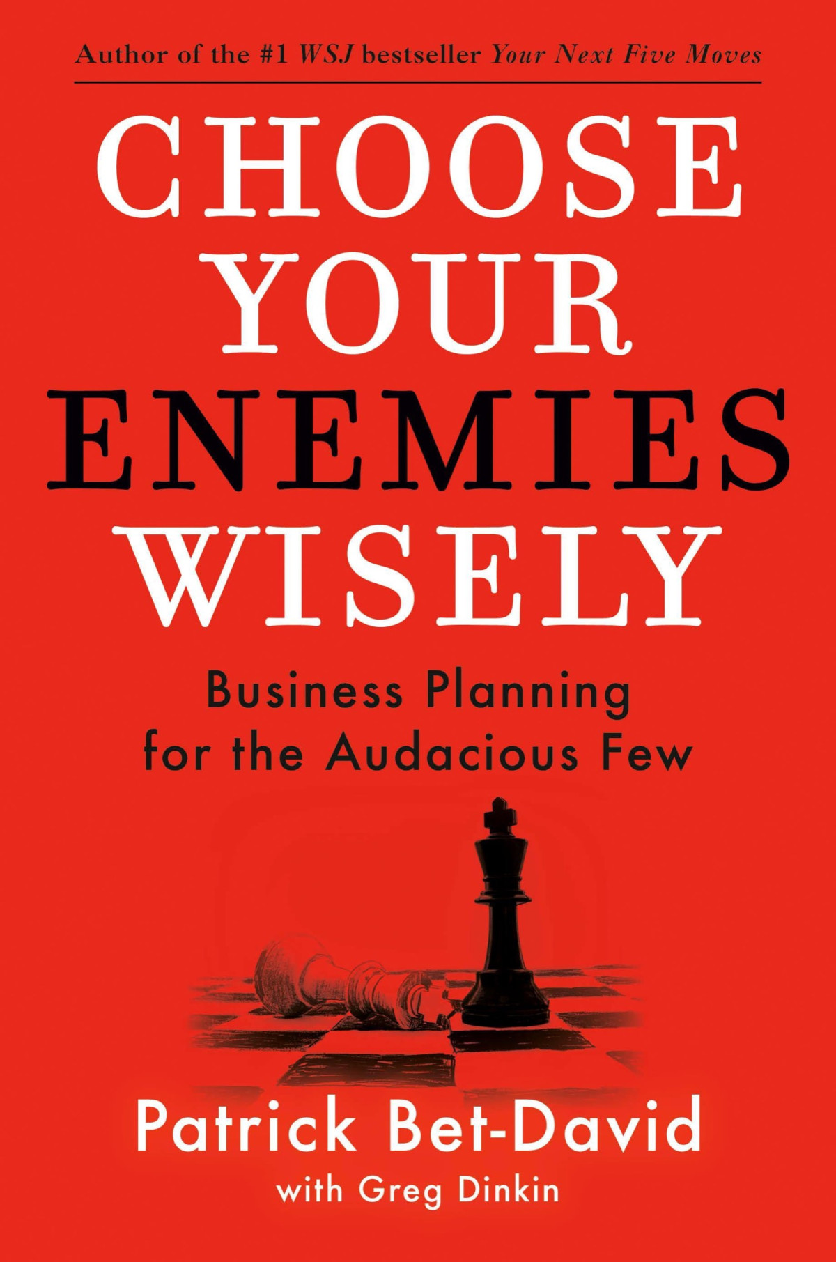 Choose Your Enemies Wisely Business Planning For The Audacious Few Patrick Betdavid