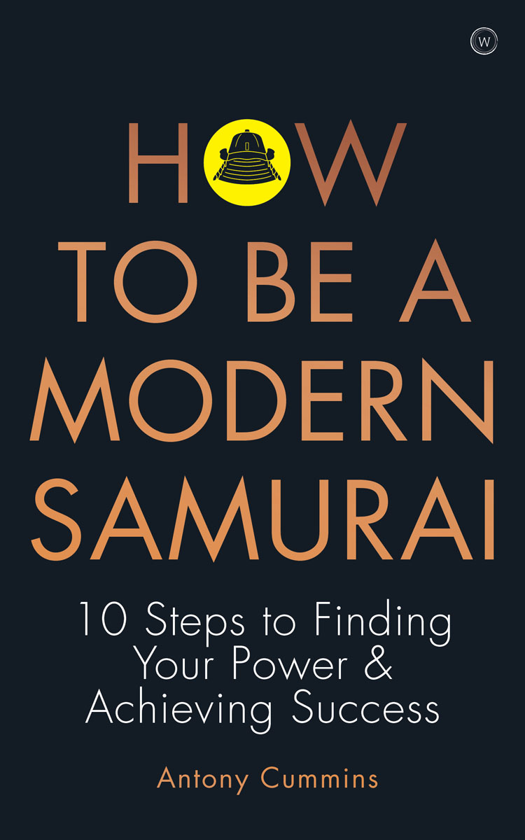 How To Be A Modern Samurai Antony Cummins