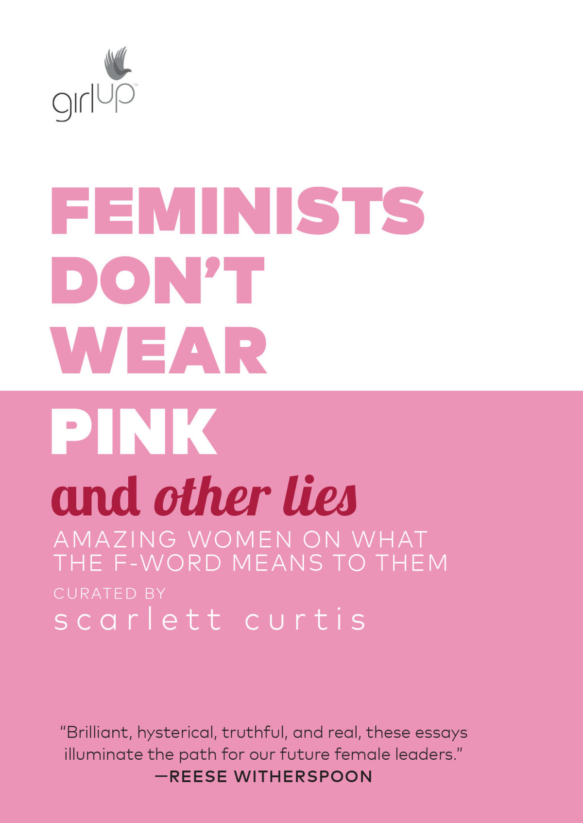 Feminists Dont Wear Pink And Other Lies Amazing Women On What The Fword Means To Them Scarlett Curtis