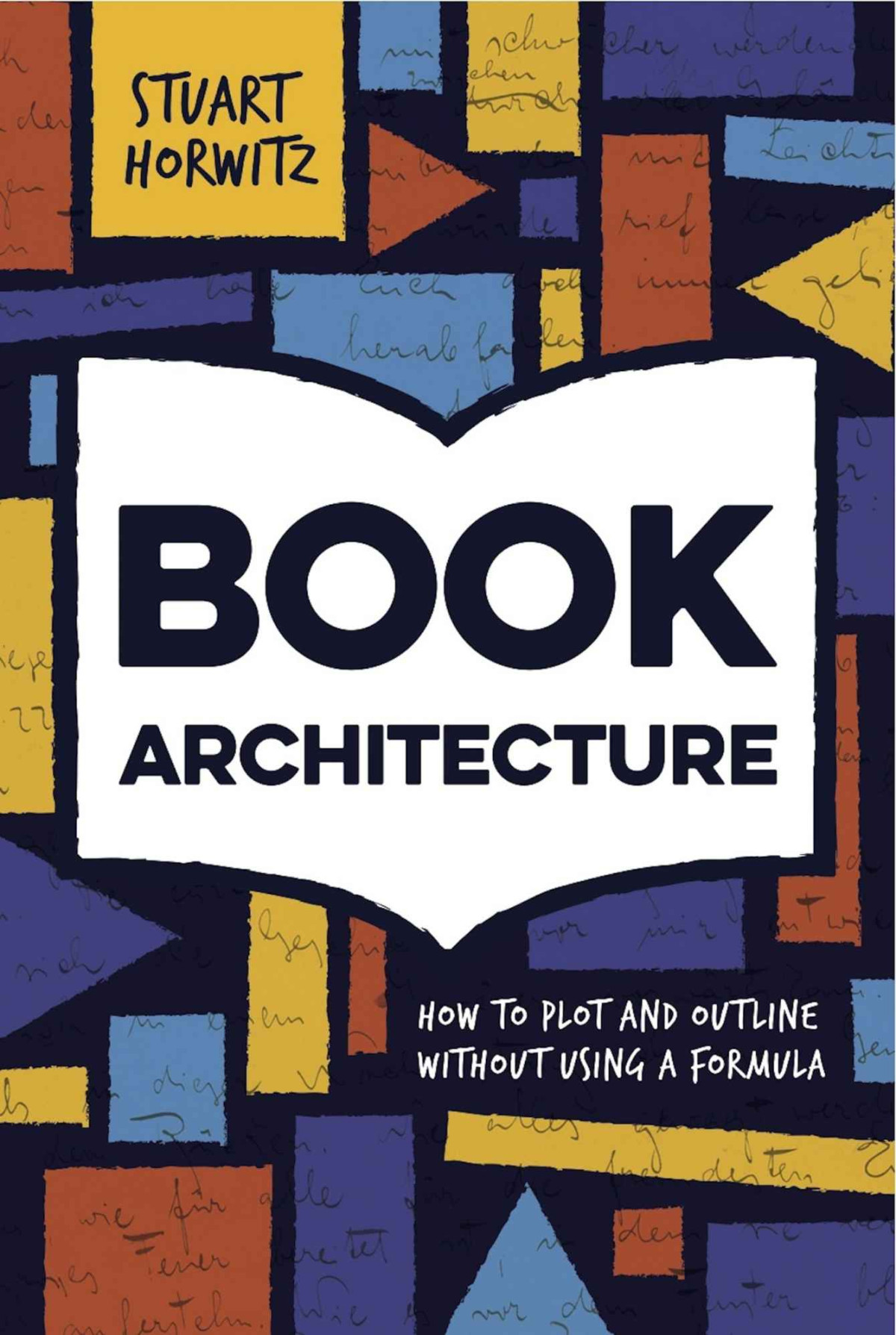 Book Architecture How To Plot And Outline Without Using A Formula Stuart Horwitz