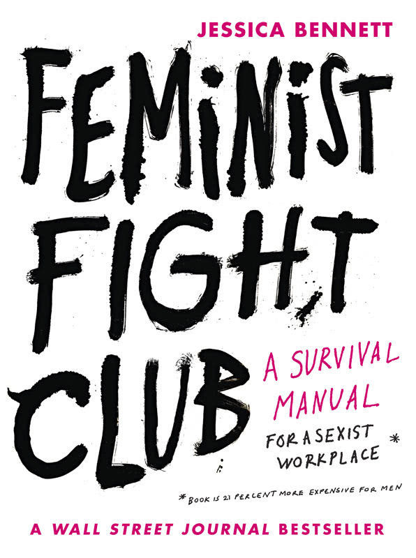 Feminist Fight Club An Office Survival Manual For A Sexist Workplace Jessica Bennett