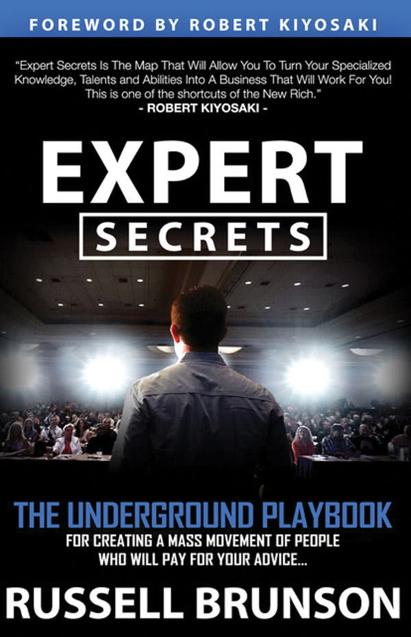 Expert Secrets The Underground Playbook For Finding Your Message Building A Tribe And Changing The World Russell Brunson
