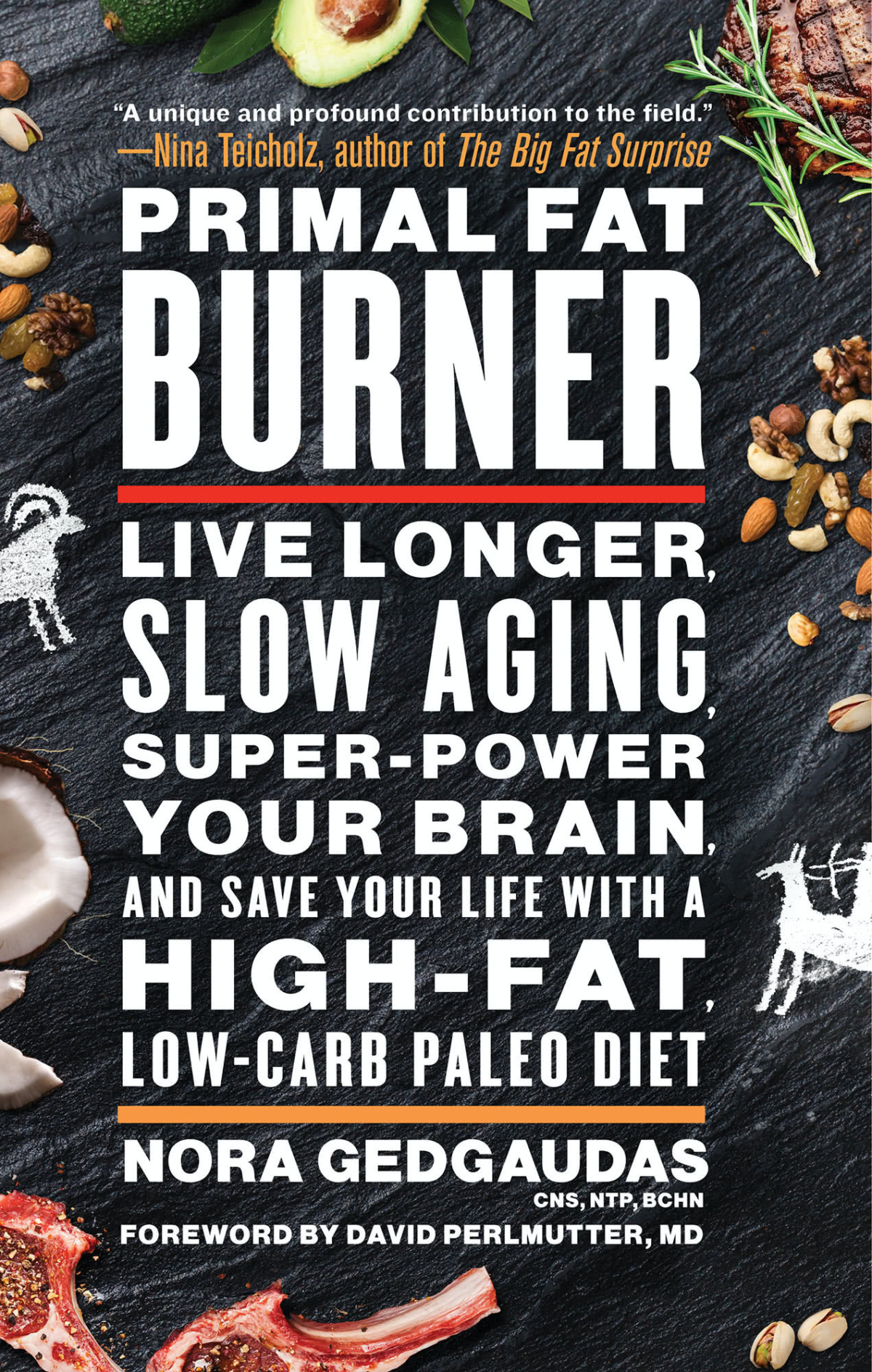 Primal Fat Burner Live Longer Slow Aging Superpower Your Brain And Save Your Life With A Highfat Lowcarb Paleo Diet Nora T Gedgaudas