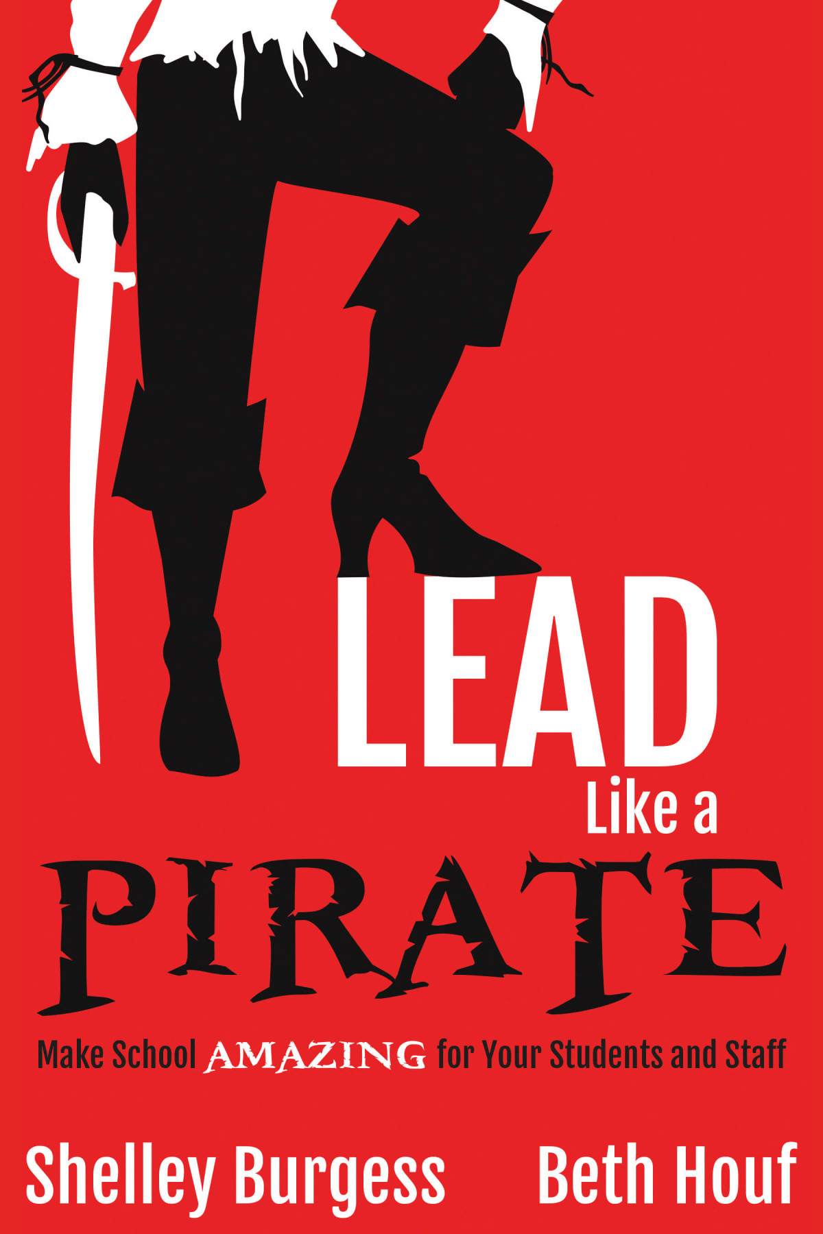 Lead Like A Pirate Shelley Burgess Beth Houf