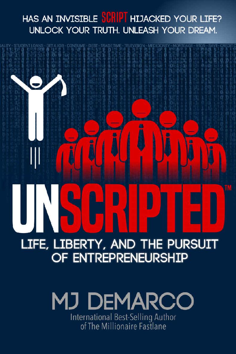 Unscripted Life Liberty And The Pursuit Of Entrepreneurship Mj Demarco