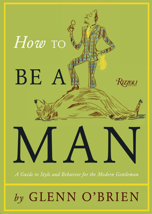 How To Be A Man Glenn Obrien